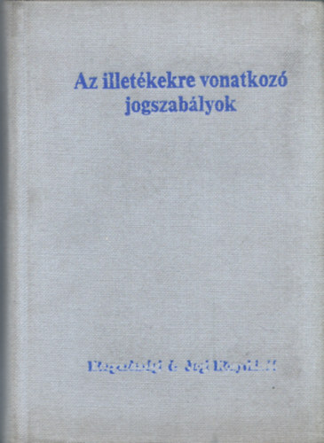 dr. Tth Emil (szerk.) - Az illetkekre vonatkoz hatlyos jogszablyok gyjtemnye