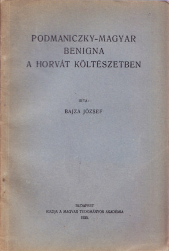 Dr. Bajza Jzsef - Podmaniczky-magyar benigna a horvt kltszetben