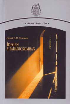 Henri J. Nouwen - Idegen a paradicsomban