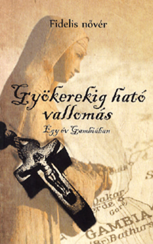Fidelis n�v�r - Gy�kerekig hat� vallom�s - Egy �v Gambi�ban