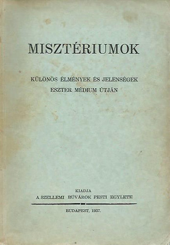Misztériumok - Különös élmények és jelenségek Eszter médium útján