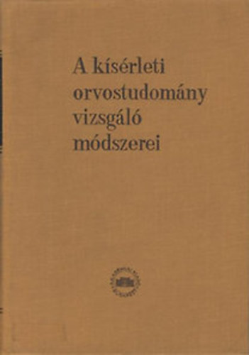 Dr. Kov�ch Arisztid (szerkesztette) - A k�s�rleti orvostudom�ny vizsg�l� m�dszerei V.