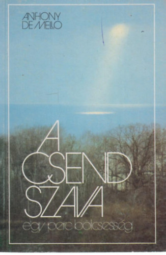 Anthony de Mello - A csend szava - Egy perc blcsessg