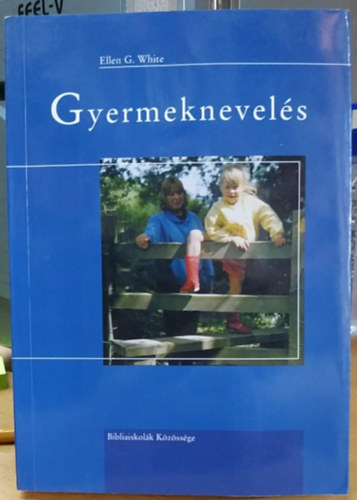 Ellen G. White - Gyermeknevels - Bibliaiskolk kzssge