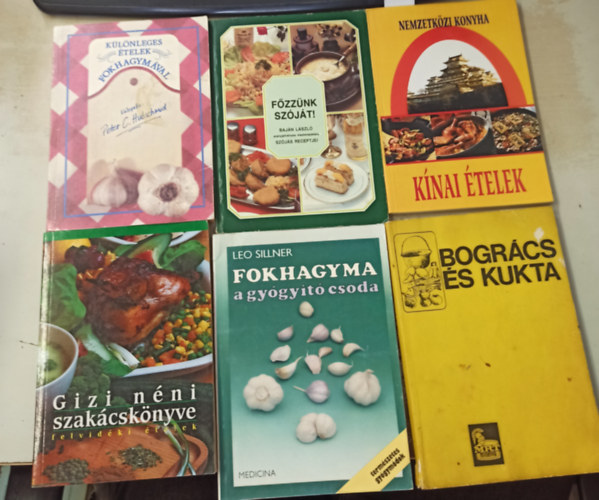 Baki Jzsef, Leo Sillner, Bajn Lszl, Verhczky Istvn (szerk.), Kalmr Sndor - 6 db szakcs: Knai telek +Fzznk szjt! +Fokhagyma a gygyt csoda +Gizi nni szakcsknyve +Bogrcs s kukta +Fokhagyma kedvelk szakcsknyve.