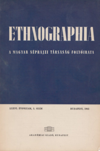 K. Kovcs Lszl (szerk.) - Ethnographia - a Magyar Nprajzi Trsasg folyirata LXXVI. vfolyam, 1. szm