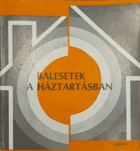 Balesetek a hztartsban I. ktet