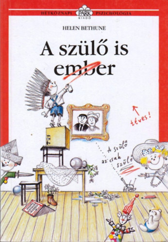 Helen Bethune, Hdalmsi Anna (szerk.), Bresi Csilla (ford.), Angster Lszl (ford.), Barka Ferenc (illuszt.), Dr. Angster Mria (lektor) - A szl is ember (Htkznapi pszicholgia)