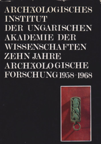 Zehn Jahre Arch�ologische Forschunk (1958-1968)