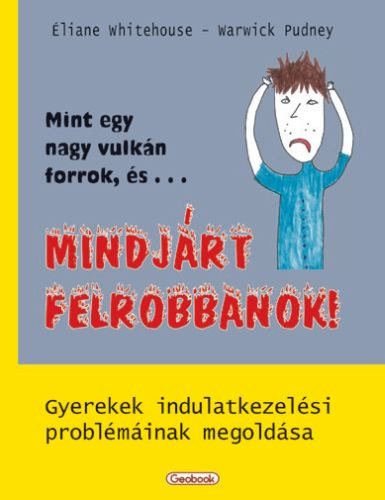Whitehouse, Éliane; Pudney, Warwick - Mint egy nagy vulkán forrok, és...Mindjárt felrobbanok!