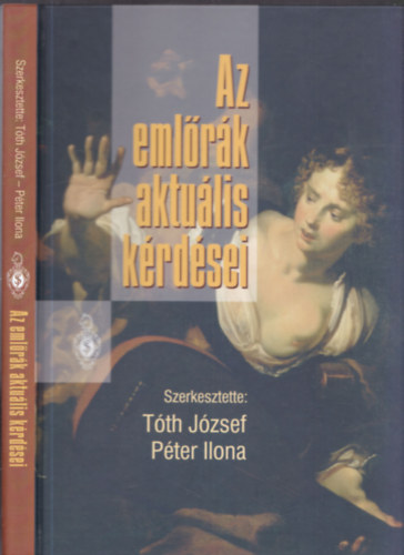 T�th J�zsef - P�ter Ilona (szerk.) - Az eml�r�k aktu�lis k�rd�sei
