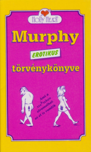 Holly Heart - Murphy erotikus trvnyknyve (Ami a szexben elromolhat, az el is romlik)
