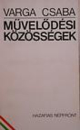 Varga Csaba (szerk) - Mveldsi kzssgek - Tudsts a mveldsi munkakzssgekrl