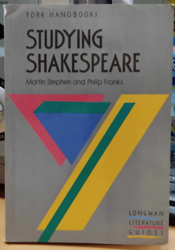 Martin Stephen, Philip Franks - Studying Shakespeare (York Handbooks)(Longman Literature Guides)