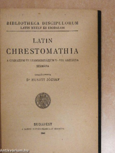 Dr. Huszti J�zsef - Latin Chrestomathia (Latin nyelvi olvasm�nyok)