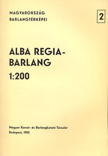 Krpt Jzsef (szerk.) - Alba Regia-barlang (Magyarorszg barlangtrkpei 2.)- 1:200