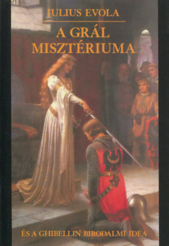 Julius Evola - A Grl misztriuma s a Ghibellin birodalmi idea