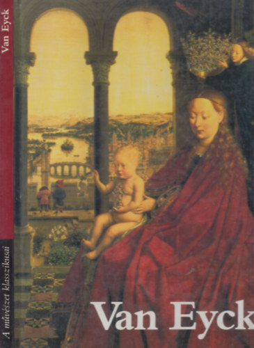 Vgh Jnos, Giorgio T. Faggin - Van Eyck festi letmve (A mvszet klasszikusai)