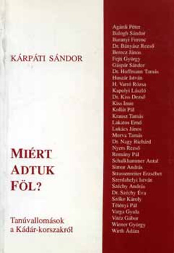 Krpti Sndor - Mirt adtuk fl? - Tanvallomsok a Kdr-korszakrl