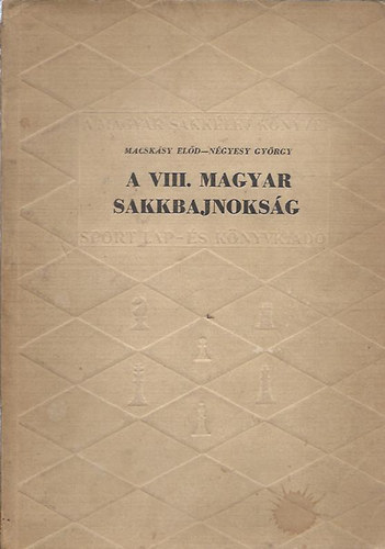 Macsksy Eld-Ngyesy Gyrgy - A VIII. magyar sakkbajnoksg