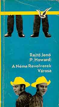 Rejtő Jenő - A néma revolverek városa