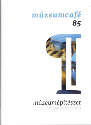 Trk Lszl (Fszerk.) - mzeumcaf 85 (2021/5. oktber- november) : mzeumptszet - lakhats s fenntarts