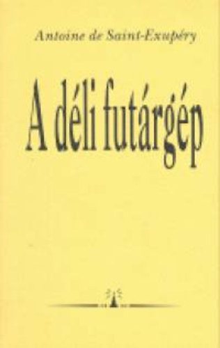 Antoine de Saint-Exup�ry - A d�li fut�rg�p