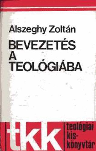 Alszeghy Zoltn - Bevezets a teolgiba