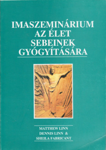 Linn, Matthew-Fabricant, Sheila - Imaszeminrium az let sebeinek gygytsra