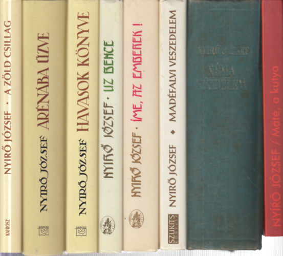 Ny�r� J�zsef - 8 db. Ny�r� k�tet (M�t�, a kutya + N�ma k�zdelem + Mad�falvi veszedelem + �me, az emberek! + Uz Bence + Havasok k�nyve + Ar�n�ba �zve + A z�ld csillag)