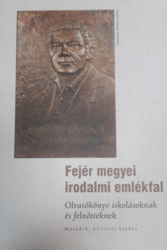 L. Simon L�szl� (Szerk.) - Fej�r megyei irodalmi eml�kfal - Olvas�k�nyv iskol�soknak �s feln�tteknek M�sodik, b�v�tett kiad�s