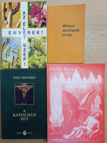 Szenthelyi-Molnr Istvn, Paul Poupard, Dr. Sallr Gza - 4 db vallsi knyv: Jzuzs nevnek ereje - Emberek! Az let szp! - A katolikus hit - Hressgek a szenveds cscsain