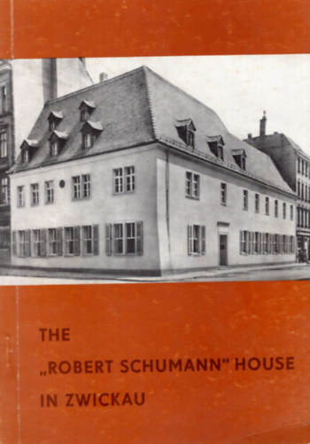 Martin Schoppe, Gerd Nauhaus - The Robert Schumann House in Zwickau