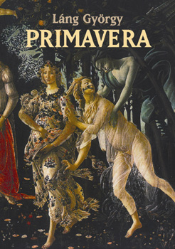 Lng Gyrgy - Primavera - Sandro Botticelli lete