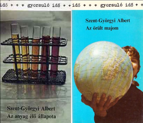 Szent-Györgyi Albert - Az anyag élő állapota + Az őrült majom (2db Gyorsuló idő)