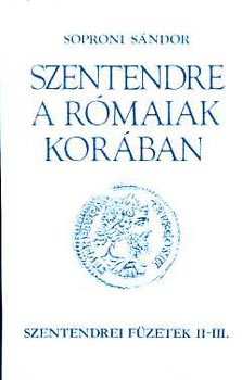 Soproni Sándor - Szentendre a rómaiak korában