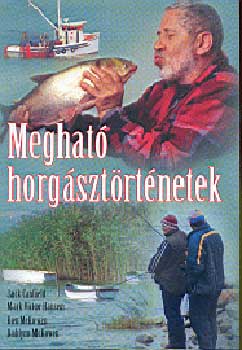 Mark Victor Hansen, Jack Canfield, Mckowen, Ken, Mckowen, Dahlynn - Megható horgásztörténetek