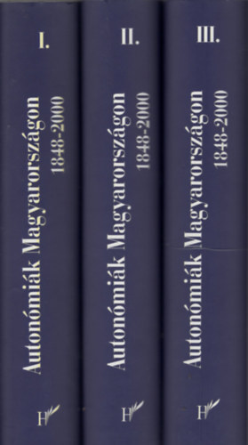 Gergely Jen (szerk.) - Autonmik Magyarorszgon I-III. (1848-2000)