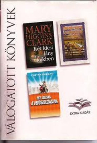 Marry H. Clark, Earlene Fowler, Chetam Bhagat - Kt kicsi lny - A nyeregkszt - Egy jszaka a vevszolglaton