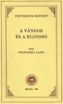 Prohszka Lajos - A vndor s a bujdos