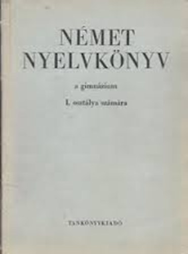 Bogdány Ferenc- Czéhmester István - Német nyelvkönyv a gimnáziumok I.osztálya számára