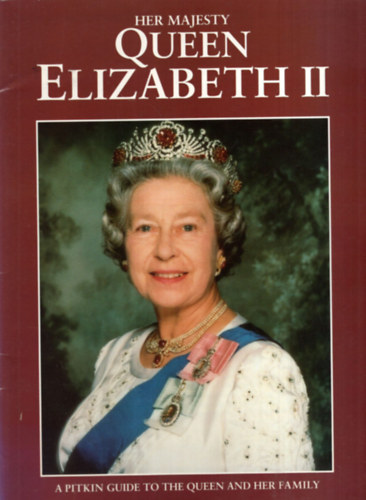 Her Majesty, Brian Hoey - Queen Elizabeth II. - A Pitkin guide to the Queen and her family