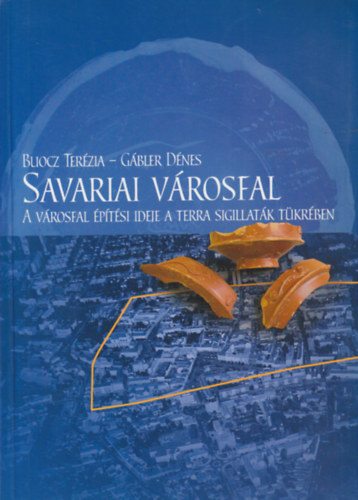 Bu�cz Ter�zia, Gabler D�nes - Savariai v�rosfal - A v�rosfal �p�t�si ideje a terra sigillat�k t�kr�ben