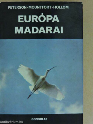 R. T. Peterson . G. Mountfort . P. A. D. Hollom - Eurpa madarai      - Milyen madarat lttam?	 - A madr kls testrszei - Eurpa madarainak nvjegyzke  - nekesmadr-alkatak: Passeriformes -  Harkly-alkatak: Piciformes - Bagoly-alkatak: Strigiformes -   Galamb-alkatak: Colum