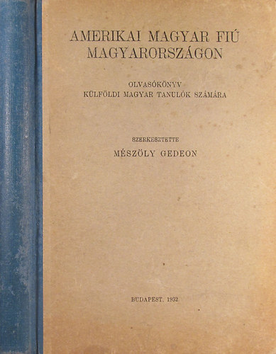 Mszly Gedeon (szerk.) - Amerikai magyar fi Magyarorszgon. Olvasknyv klfldi magyar tanulk szmra