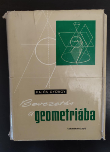 Hajs Gyrgy, Varga Tams (lektor) - Bevezets a geometriba - Egyetemi tanknyv (Elemi geometria / Analitikus geometria) T.sz.: 4218 - Egyedi termkfotval