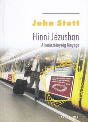 John R.W. Stott - Hinni Jézusban (A kereszténység lényege)
