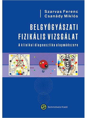 Szarvas Ferenc-Csan�dy Mikl�s - Belgy�gy�szati fizik�lis vizsg�lat - A diagnosztika alapm�dszere