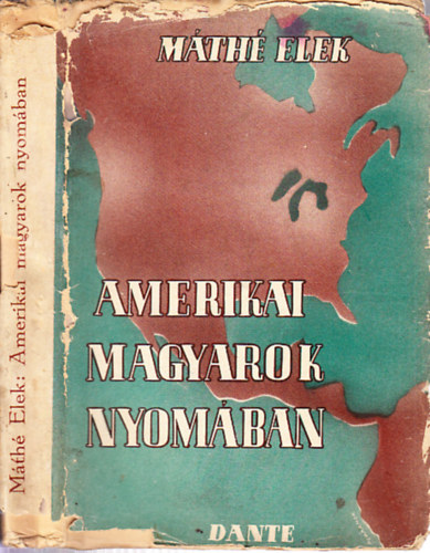 M�th� Elek - Amerikai magyarok nyom�ban -�trajz az amerikai magyars�g telep�l�si...