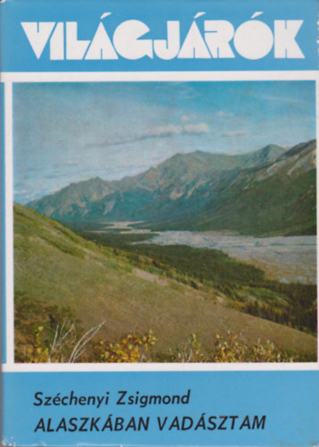 Széchenyi Zsigmond - Alaszkában vadásztam